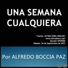 UNA SEMANA CUALQUIERA - Por ALFREDO BOCCIA PAZ - Sábado, 24 de Septiembre de 2022